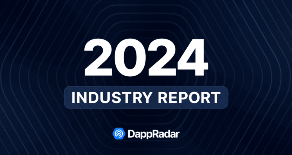 DappRadar: 2024 Industry Report | The Coinomist